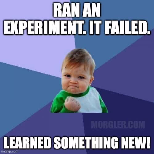 Your experiments are failing—good! But are you failing the right way?