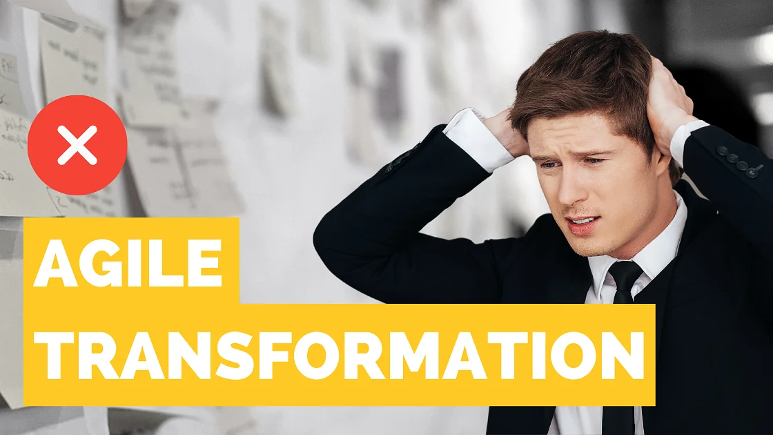 Top Reasons Agile Transformations Fail (and How to Avoid Them)